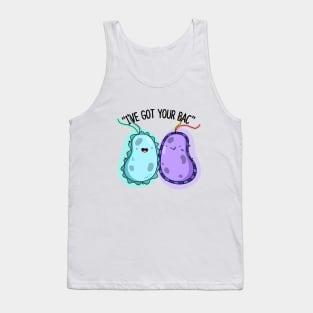 I've Got Your Bac Cute Bacteria Pun Tank Top